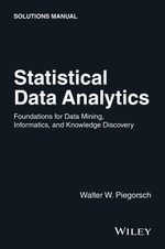 Statistical Data Analytics : Foundations for Data Mining, Informatics, and Knowledge Discovery, Solutions Manual - Walter W. Piegorsch