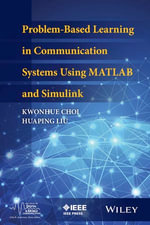 Problem-Based Learning in Communication Systems Using MATLAB and Simulink : IEEE Series on Digital & Mobile Communication - Kwonhue Choi