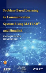 Problem-Based Learning in Communication Systems Using MATLAB and Simulink : IEEE Series on Digital & Mobile Communication - Kwonhue Choi