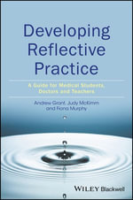 Developing Reflective Practice : A Guide for Medical Students, Doctors and Teachers - Andy Grant