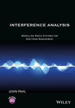 Interference Analysis : Modelling Radio Systems for Spectrum Management - John Pahl