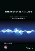 Interference Analysis : Modelling Radio Systems for Spectrum Management - John Pahl