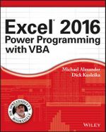Excel 2016 Power Programming with VBA : Mr. Spreadsheet's Bookshelf - Michael Alexander