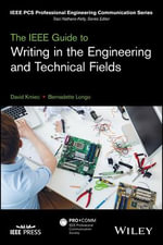The IEEE Guide to Writing in the Engineering and Technical Fields : IEEE PCS Professional Engineering Communication Series - David Kmiec