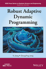 Robust Adaptive Dynamic Programming : IEEE Press Series on Systems Science and Engineering - Yu Jiang