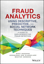 Fraud Analytics Using Descriptive, Predictive, and Social Network Techniques : A Guide to Data Science for Fraud Detection - Bart Baesens