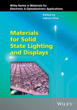 Materials for Solid State Lighting and Displays : Wiley Series in Materials for Electronic & Optoelectronic Applications - Adrian Kitai