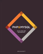 PHP & MySQL: Server-side Web Development : Server-side Web Development - Jon Duckett