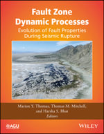 Fault Zone Dynamic Processes : Evolution of Fault Properties During Seismic Rupture - Marion Y. Thomas
