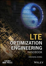 LTE Optimization Engineering Handbook : IEEE Press - Xincheng Zhang