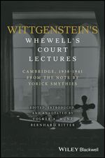 Wittgenstein's Whewell's Court Lectures : Cambridge, 1938 - 1941, From the Notes by Yorick Smythies - Yorick Smythies