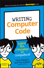 Writing Computer Code : Learn the Language of Computers! - Chris Minnick