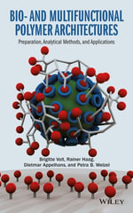 Bio- and Multifunctional Polymer Architectures : Preparation, Analytical Methods, and Applications - Brigitte Voit