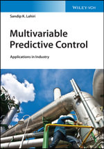 Multivariable Predictive Control : Applications in Industry - Sandip K. Lahiri