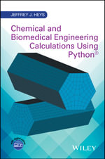Chemical and Biomedical Engineering Calculations Using Python - Jeffrey J. Heys