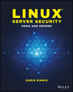 Linux Server Security : Hack and Defend - Chris Binnie