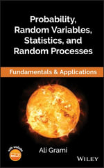 Probability, Random Variables, Statistics, and Random Processes : Fundamentals & Applications - Ali Grami