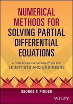 Numerical Methods for Solving Partial Differential Equations : A Comprehensive Introduction for Scientists and Engineers - George F. Pinder