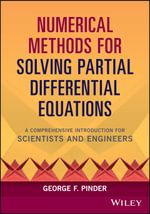 Numerical Methods for Solving Partial Differential Equations : A Comprehensive Introduction for Scientists and Engineers - George F. Pinder