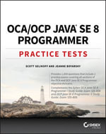 OCA / OCP Java SE 8 Programmer Practice Tests : Exam 1Z0-808 and Exam 1Z0-809 - Scott Selikoff