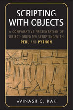 Scripting with Objects : A Comparative Presentation of Object-Oriented Scripting with Perl and Python - Avinash C. Kak