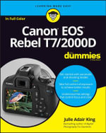 Canon EOS Rebel T7/2000D For Dummies : For Dummies (Computer/Tech) - Julie Adair King