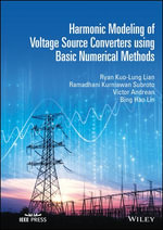 Harmonic Modeling of Voltage Source Converters using Basic Numerical Methods : IEEE Press - Ryan Kuo-Lung Lian
