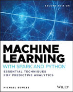 Machine Learning with Spark and Python : Essential Techniques for Predictive Analytics - Michael Bowles