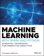 Machine Learning with Spark and Python : Essential Techniques for Predictive Analytics - Michael Bowles