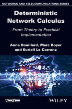Deterministic Network Calculus : From Theory to Practical Implementation - Anne Bouillard