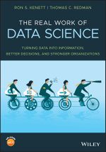The Real Work of Data Science : Turning data into information, better decisions, and stronger organizations - Ron S. Kenett