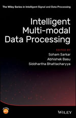 Intelligent Multi-Modal Data Processing : The Wiley Series in Intelligent Signal and Data Processing - Soham Sarkar