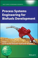Process Systems Engineering for Biofuels Development : Wiley Series in Renewable Resource - Adrian Bonilla-Petriciolet