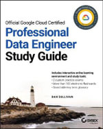 Official Google Cloud Certified Professional Data Engineer Study Guide - Dan Sullivan