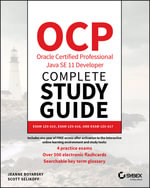 OCP Oracle Certified Professional Java SE 11 Developer Complete Study Guide : Exam 1Z0-815, Exam 1Z0-816, and Exam 1Z0-817 - Jeanne Boyarsky