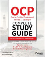 OCP Oracle Certified Professional Java SE 11 Developer Complete Study Guide : Exam 1Z0-815 and Exam 1Z0-816 - Jeanne Boyarsky