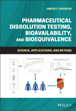 Pharmaceutical Dissolution Testing, Bioavailability, and Bioequivalence : Science, Applications, and Beyond - Umesh V. Banakar