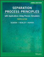Separation Process Principles : With Applications Using Process Simulators, EMEA Edition - D. Keith  Roper