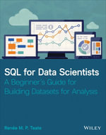 SQL for Data Scientists : A Beginner's Guide for Building Datasets for Analysis - Renee M. P. Teate