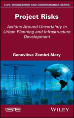 Project Risks : Actions Around Uncertainty in Urban Planning and Infrastructure Development - Geneviève Zembri-Mary
