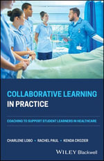 Collaborative Learning in Practice : Coaching to Support Student Learners in Healthcare - Charlene Lobo