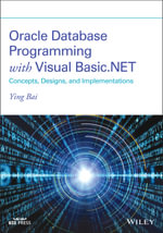 Oracle Database Programming with Visual Basic.NET : Concepts, Designs, and Implementations - Ying Bai