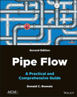 Pipe Flow : A Practical and Comprehensive Guide - Donald C. Rennels