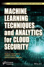 Machine Learning Techniques and Analytics for Cloud Security : Advances in Learning Analytics for Intelligent Cloud-IoT Systems - Rajdeep Chakraborty