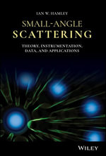 Small-Angle Scattering : Theory, Instrumentation, Data, and Applications - Ian W. Hamley