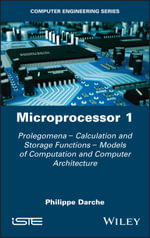 Microprocessor 1 : Prolegomena - Calculation and Storage Functions - Models of Computation and Computer Architecture - Philippe Darche