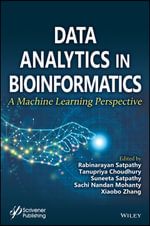 Data Analytics in Bioinformatics: A Machine Learning Perspective : A Machine Learning Perspective - Rabinarayan Satpathy
