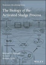 The Biology of the Activated Sludge Process : A Biological Approach - Michael H.  Gerardi