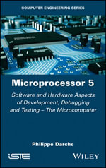 Microprocessor 5 : Software and Hardware Aspects of Development, Debugging and Testing - The Microcomputer - Philippe Darche