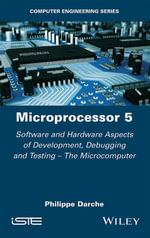 Microprocessor 5 : Software and Hardware Aspects of Development, Debugging and Testing - The Microcomputer - Philippe Darche